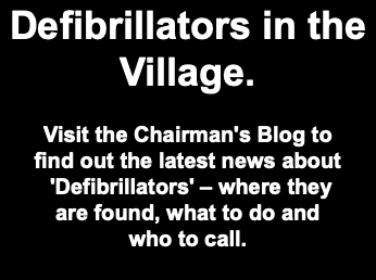 Defibrillators in the Village. Visit the Chairman's Blog to find out the latest news about 'Defibrillators' – where they are found, what to do and who to call.